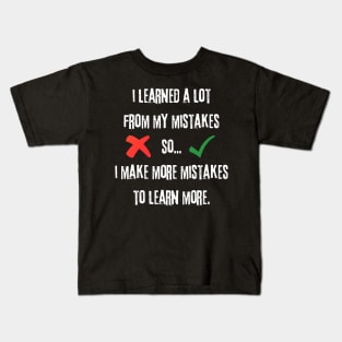 I Learned A Lot From My Mistakes Kids T-Shirt